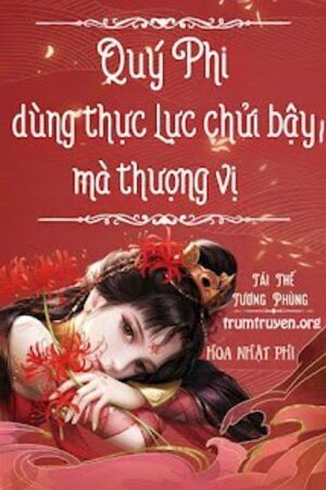 Truyện: Quý Phi Dùng Thực Lực Chửi Bậy Mà Thượng Vị (full)