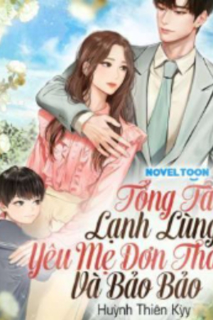 Tổng Tài Lạnh Lùng Yêu Mẹ Đơn Thân Và Bảo Bảo (full)