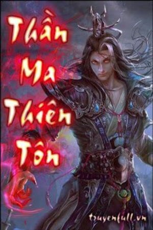 Thần Ma Thiên Tôn - Lý Phong (full)