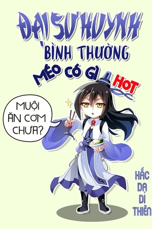 [Dịch] Đại Sư Huynh Bình Thường Méo Có Gì Hot (Bình Bình Vô Kỳ Đại Sư Huynh)