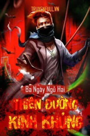 [Dịch] Thiên Đường Kinh Khủng (Kinh Tủng Lạc Viên) - Tàng Thư Viện