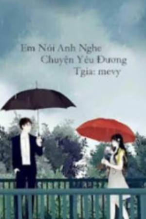 Em Nói Anh Nghe Chuyện Yêu Đương - Mễ Vy