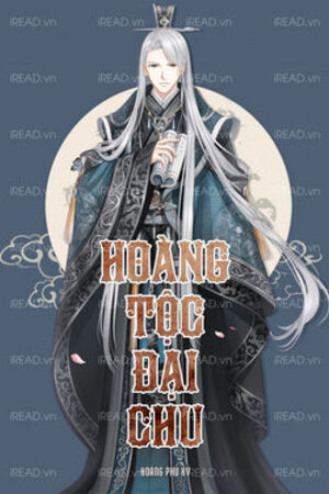 [Dịch] Hoàng Tộc Đại Chu