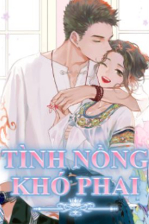 Tình nồng khó phai - Ngũ Vận Uyển (Truyện full)