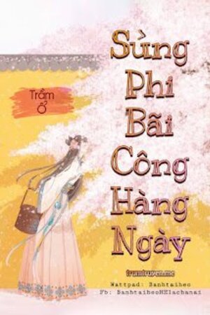 Truyện Sủng Phi Bãi Công Hằng Ngày (full)