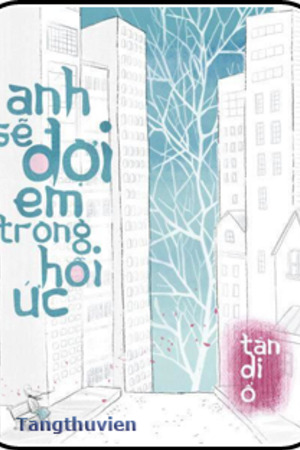 [Dịch] Anh Sẽ Đợi Em Trong Hồi Ức  - Sưu tầm