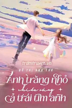 Ánh Trăng Nhỏ Chiếu Sáng Cả Trái Tim Anh - Đỗ Thị Anh Thơ