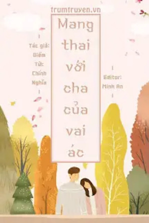 Mang Thai Với Cha Của Vai Ác - Điềm Tức Chính Nghĩa