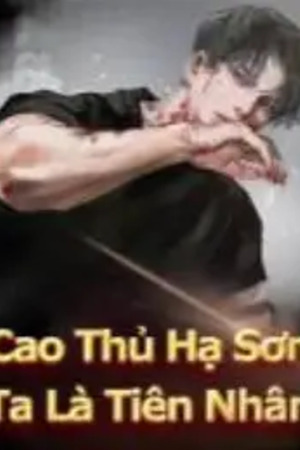 Cao Thủ Hạ Sơn, Ta Là Tiên Nhân - Lý Dục Thần (full)