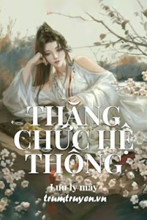 Thăng Chức Hệ Thống - Lưu Ly Mây