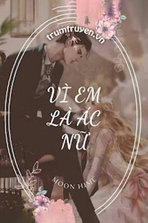 Vì Em Là Ác Nữ - Moon Hime