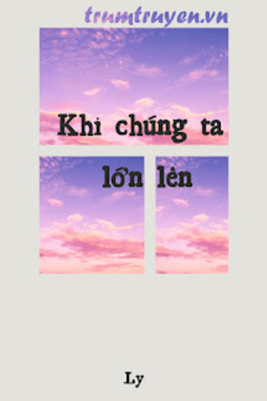 Khi Chúng Ta Lớn Lên -- Thuyên, Chinh