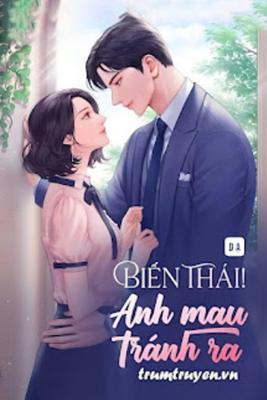 Biến Thái! Anh Mau Tránh Ra - Mộ Trác Khải