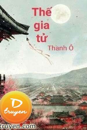 Thế Gia Tử - Thanh Ô