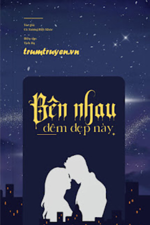 Bên Nhau Đêm Đẹp Này - Cô Nương Biệt Khóc