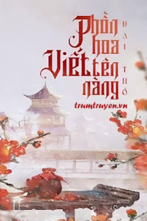 Phồn Hoa Viết Tên Nàng - Đại Thố