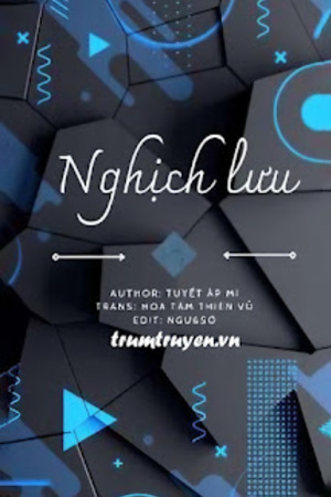 Nghịch Lưu (Ngược Dòng) - Tuyết Áp Mi