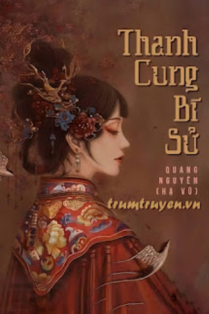 Thanh Cung Bí Sử - Quang Nguyên (Hạ Vũ )