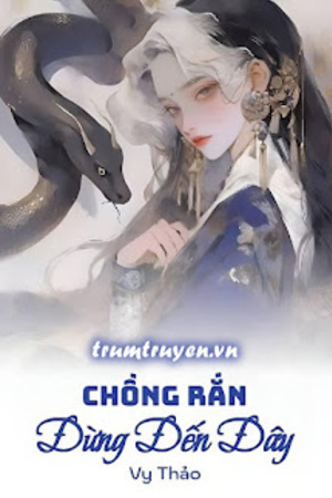 Chồng Rắn: Đừng Đến Đây - Vy Thảo