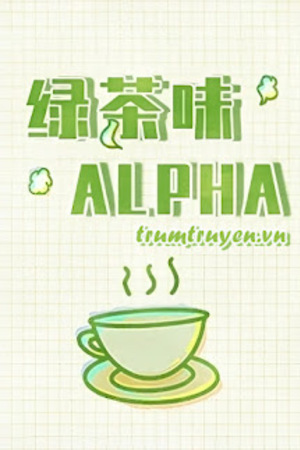 Alpha Hương Trà Xanh - Tác giả: Mạc Lí _