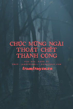 Chúc Mừng Ngài Thoát Chết Thành Công - Tang Ốc