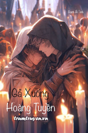 Gả Xuống Hoàng Tuyền - Bạch Ái Tinh