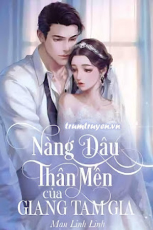 Nàng Dâu Thân Mến Của Giang Tam Gia - Mạn Linh Linh