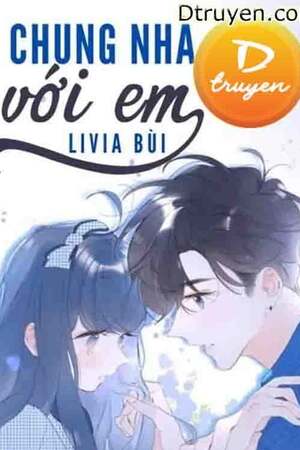 CHUNG NHÀ VỚI EM - Livia Bùi