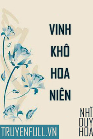 Vinh Khô Hoa Niên - Nhĩ Duy Hoa