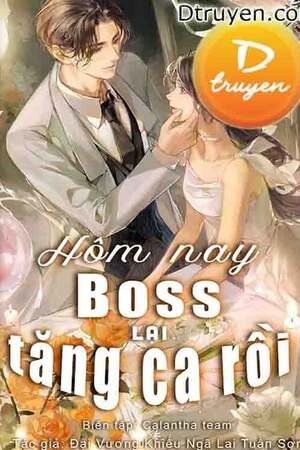 HÔM NAY BOSS LẠI TĂNG CA RỒI! - Đại Vương Khiếu Ngã Lai Tuần Sơn