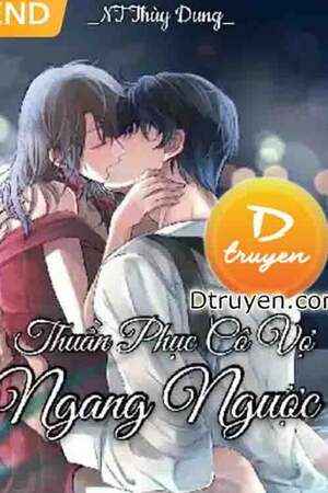 Thuần Phục Cô Vợ Ngang Ngược - NT Thùy Dung