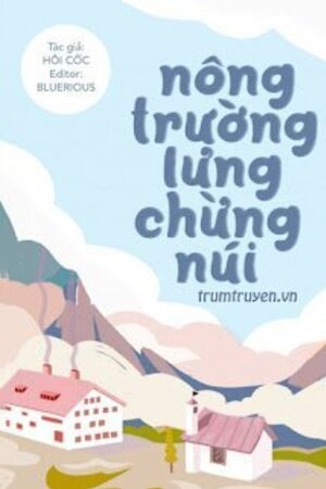 Nông Trường Lưng Chừng Núi - Thịnh Vô Ngung - Huyên Hiểu Đông