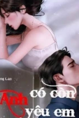 Anh Có Còn Yêu Em - Lani An Diệp (full)