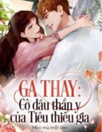 Gả Thay: Cô Dâu Thần Y Của Tiêu Thiếu Gia - Lâm Sơ Nguyệt (Truyện full)